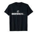 Funny Overthinking Overthinker T-Shirt - Unique Graphic Unisex - T-Shirt, Sweatshirt, Hoodie