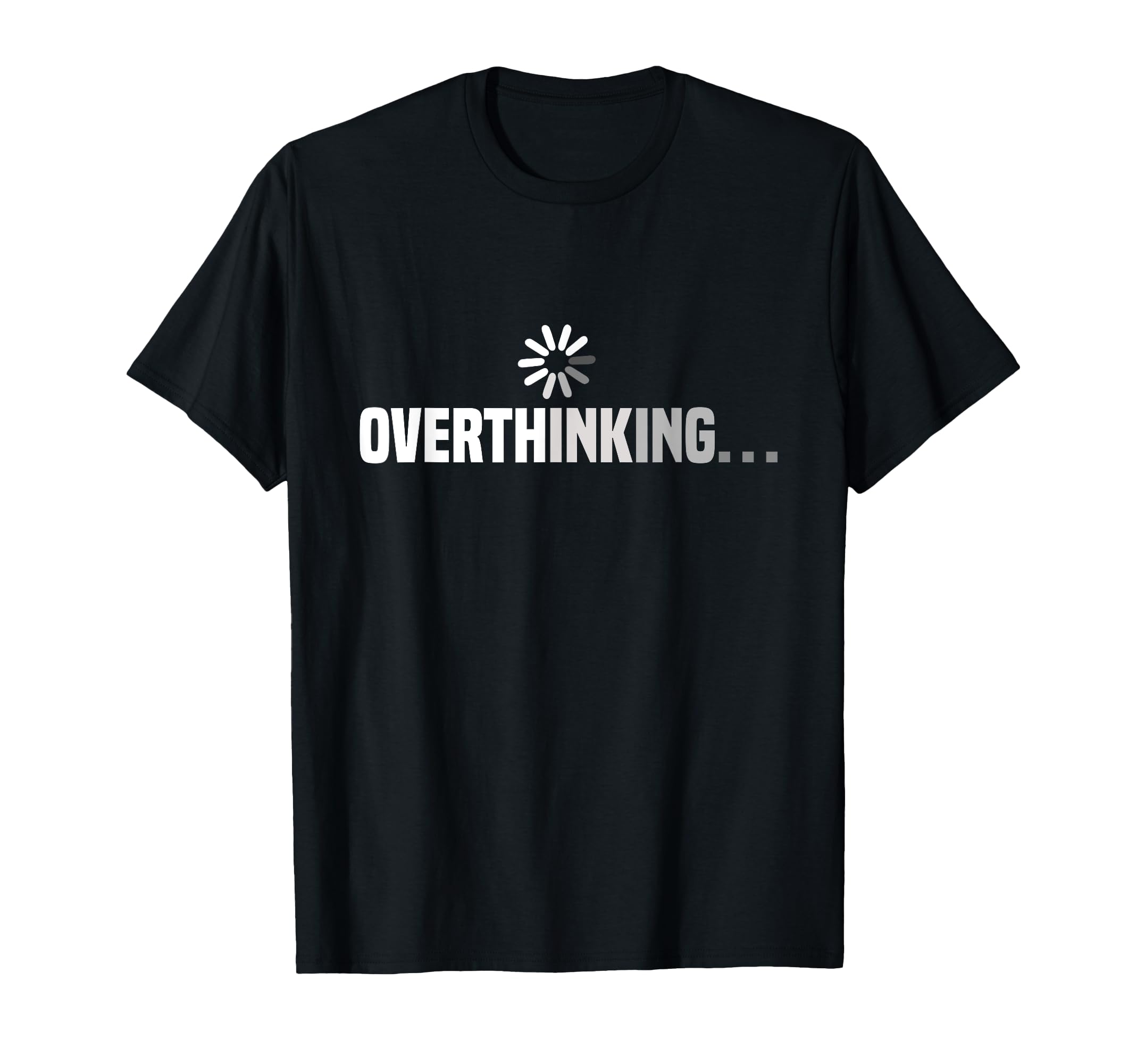 Funny Overthinking Overthinker T-Shirt - Unique Graphic Unisex - T-Shirt, Sweatshirt, Hoodie