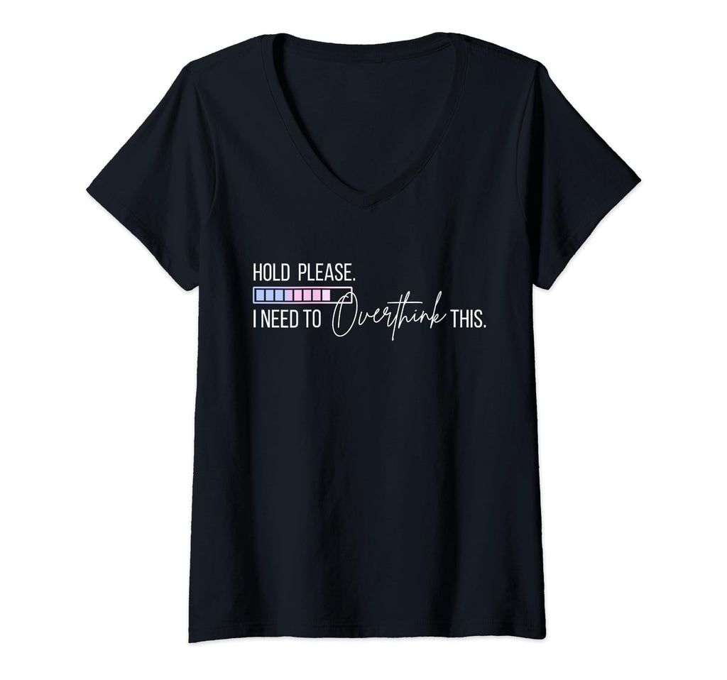 Womens Hold Let Me Overthink This T-Shirt - Streetwear Style Unisex - T-Shirt, Sweatshirt, Hoodie