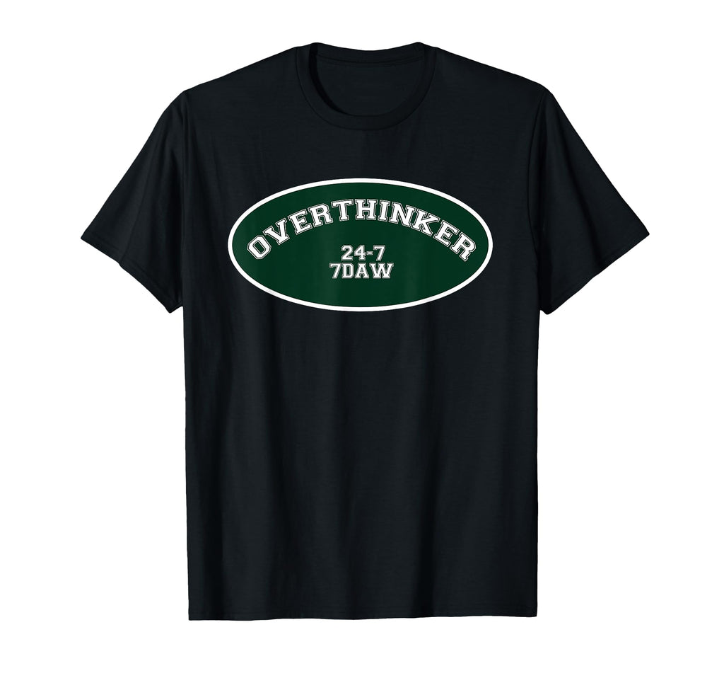 Overthinker 24 7 7Daw T-Shirt - Trendy Graphic for Adults - T-Shirt, Sweatshirt, Hoodie