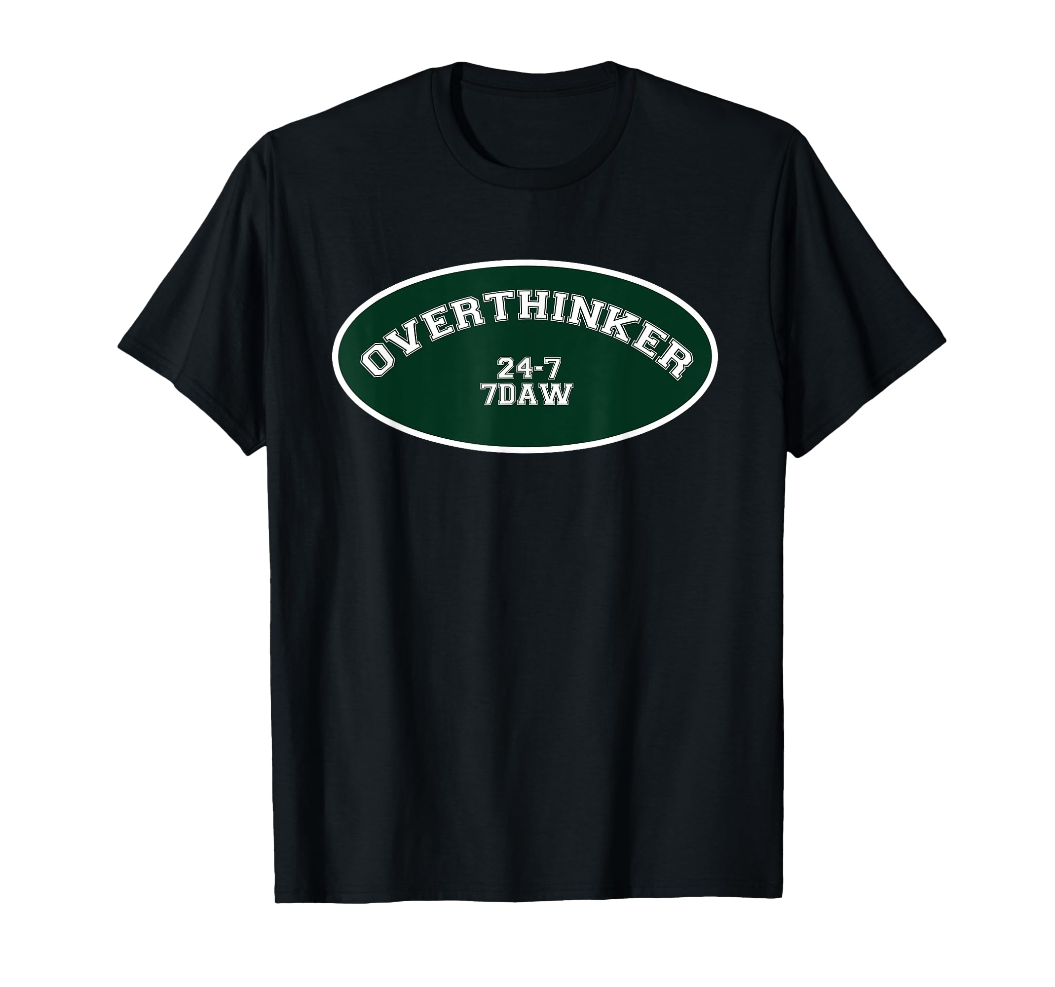 Overthinker 24 7 7Daw T-Shirt - Trendy Graphic for Adults - T-Shirt, Sweatshirt, Hoodie