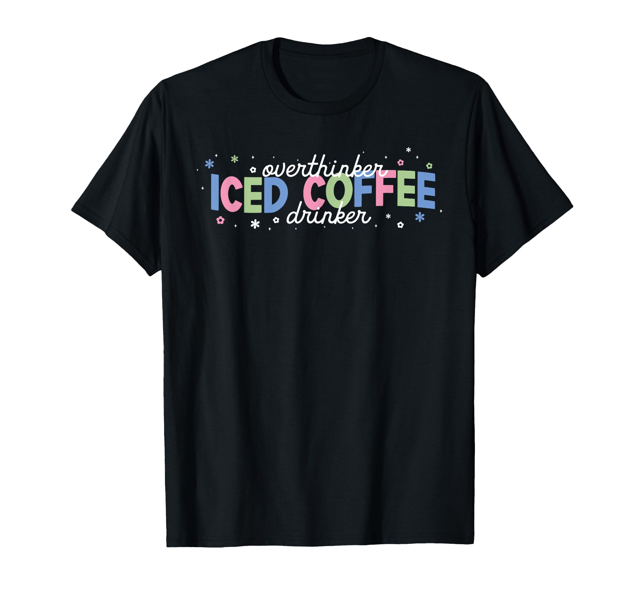 Overthinker Iced Coffee Drinker T-Shirt - Minimalist Print Men Women - T-Shirt, Sweatshirt, Hoodie