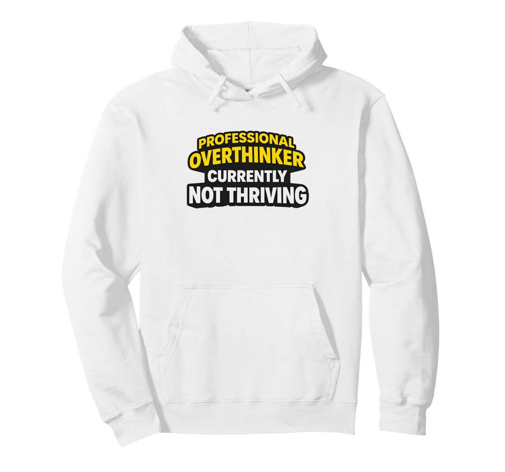 Professional Overthinker Currently Not Hoodie - Trendy Graphic Unisex - T-Shirt, Sweatshirt, Hoodie