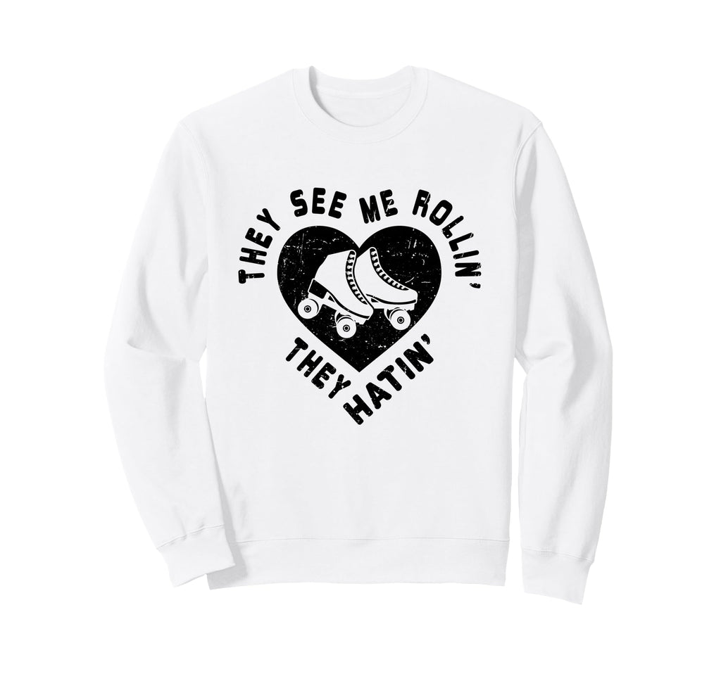 They See Me Rollin Roller Sweatshirt - Fun Novelty Design for Adults - T-Shirt, Sweatshirt, Hoodie