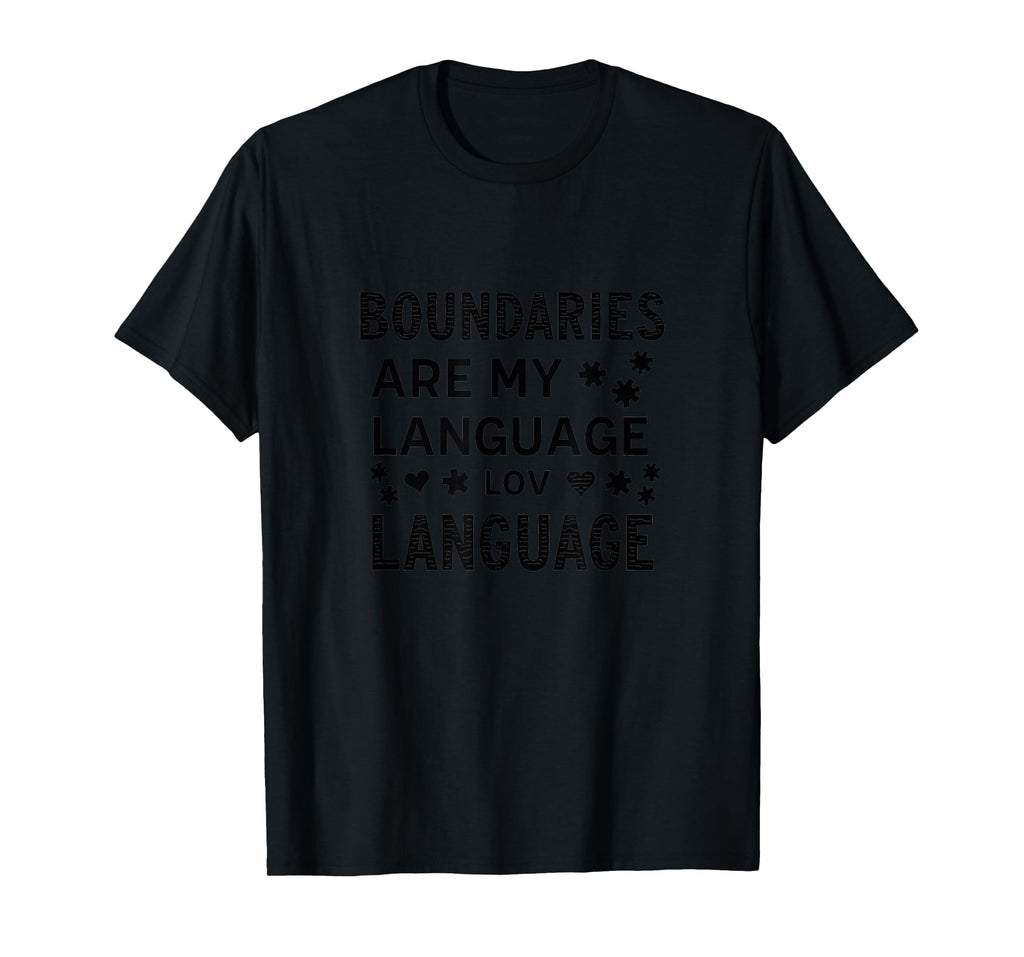Boundaries Are My Language Self T-Shirt - Casual Everyday Wear Men Women - T-Shirt, Sweatshirt, Hoodie