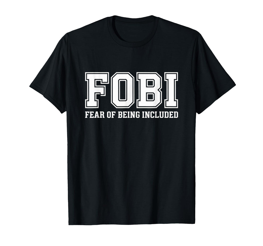 Fobi Fear Being Excluded Funny T-Shirt - Trendy Graphic for Adults - T-Shirt, Sweatshirt, Hoodie