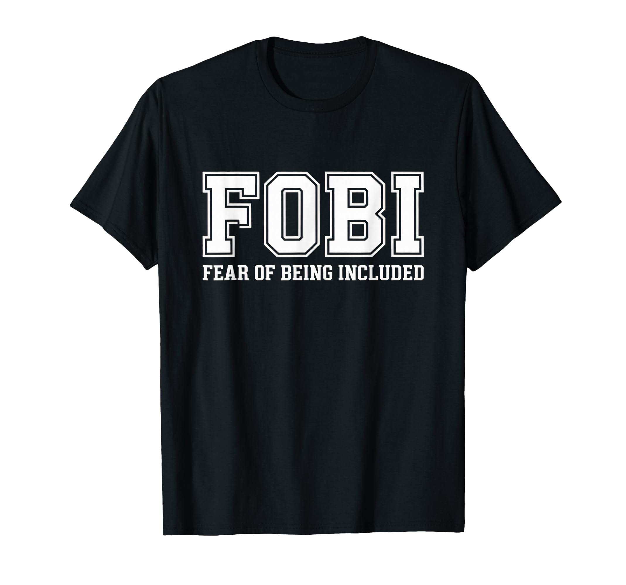 Fobi Fear Being Excluded Funny T-Shirt - Trendy Graphic for Adults - T-Shirt, Sweatshirt, Hoodie