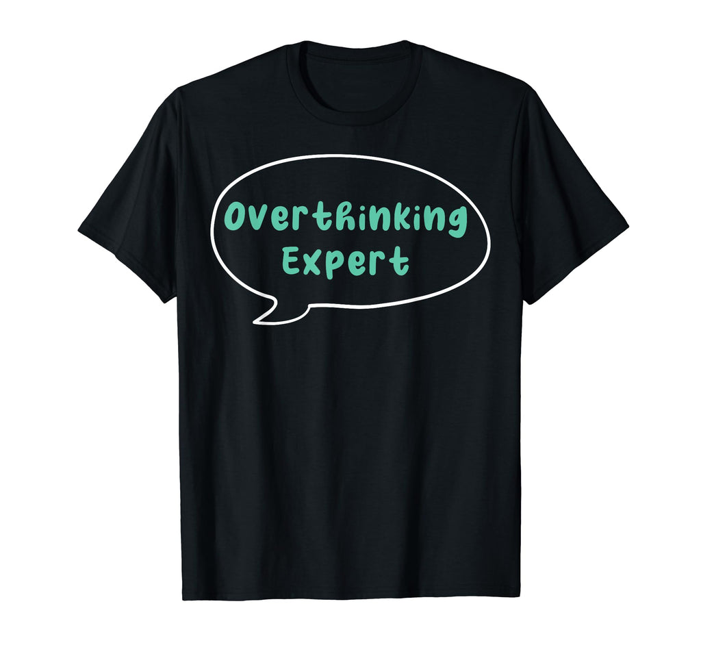 Overthinking Expert Depression T-Shirt - Custom Art Print for Adults - T-Shirt, Sweatshirt, Hoodie