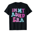 My Adhd Era Mental Health Funny T-Shirt - Casual Everyday Wear Unisex - T-Shirt, Sweatshirt, Hoodie