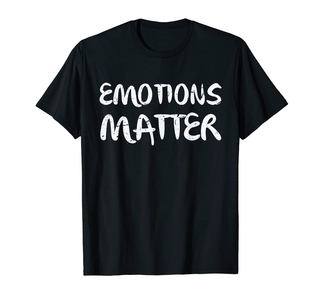 Emotions Matter Mental Health T-Shirt - Fun Novelty Design for Adults - T-Shirt, Sweatshirt, Hoodie