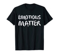Emotions Matter Mental Health T-Shirt - Fun Novelty Design for Adults - T-Shirt, Sweatshirt, Hoodie