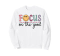 Focus Good Happy Face Positive Sweatshirt - Novelty Apparel Men Women - T-Shirt, Sweatshirt, Hoodie