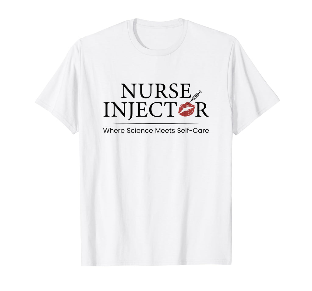 Nurse Injector Science Meets Self T-Shirt - Novelty Apparel for Adults - T-Shirt, Sweatshirt, Hoodie