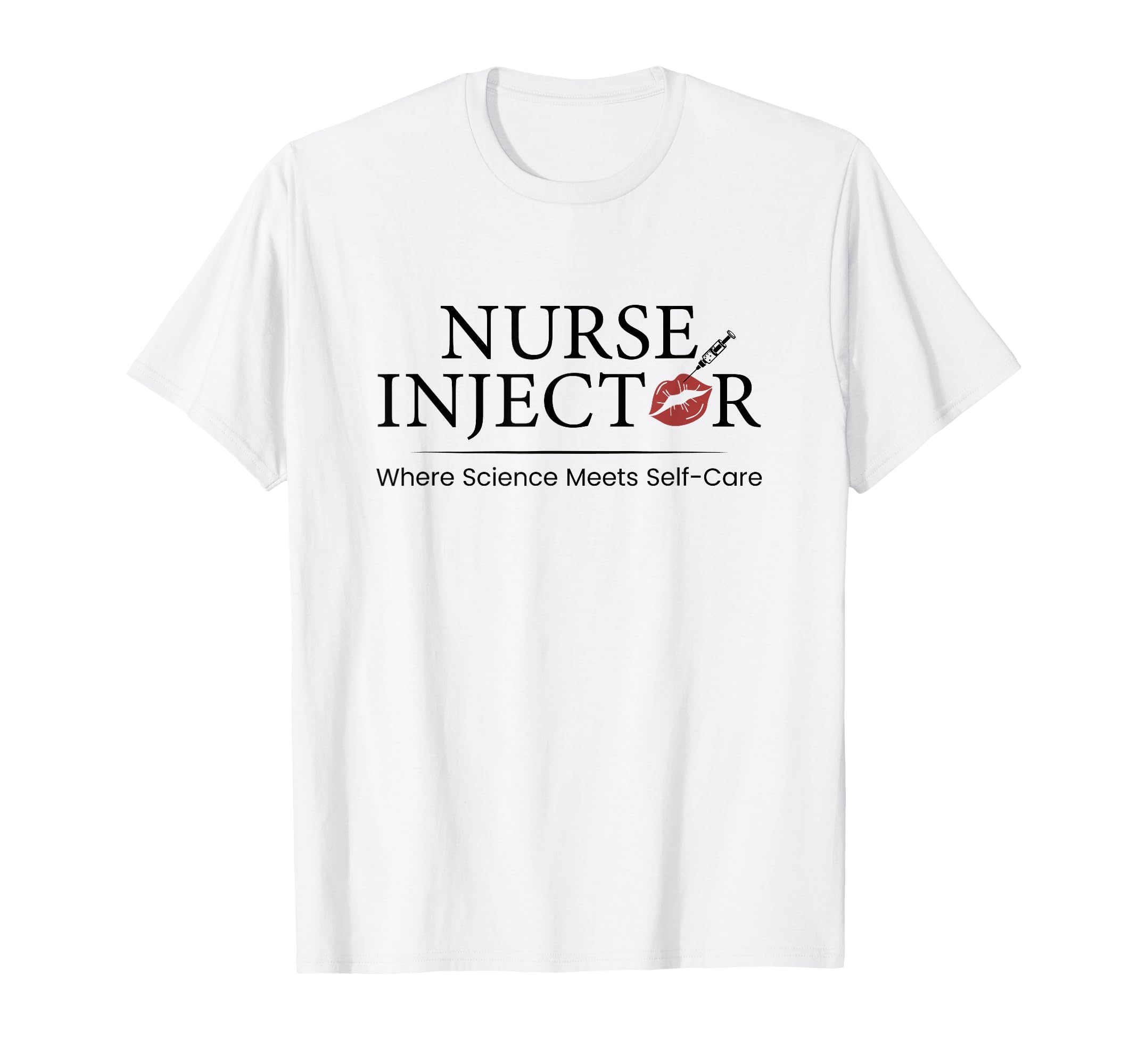 Nurse Injector Science Meets Self T-Shirt - Novelty Apparel for Adults - T-Shirt, Sweatshirt, Hoodie