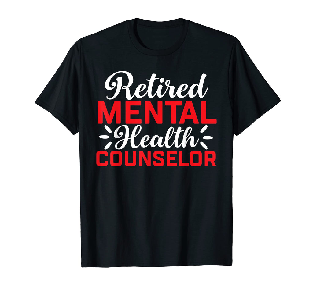 Retired Mental Health Counselor T-Shirt - Graphic Print Unisex - T-Shirt, Sweatshirt, Hoodie