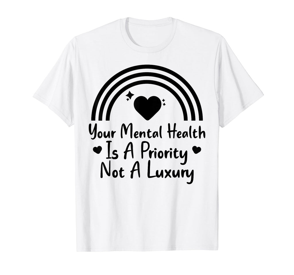 Mental Health Priority Depression T-Shirt - Fun Novelty Design Unisex - T-Shirt, Sweatshirt, Hoodie