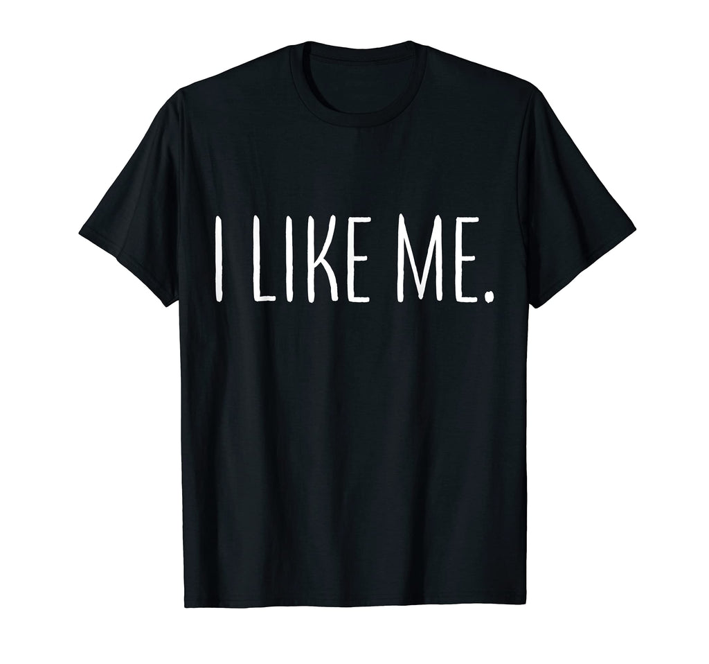 I Like Me Self Love Mental Health T-Shirt - Graphic Print Men Women - T-Shirt, Sweatshirt, Hoodie