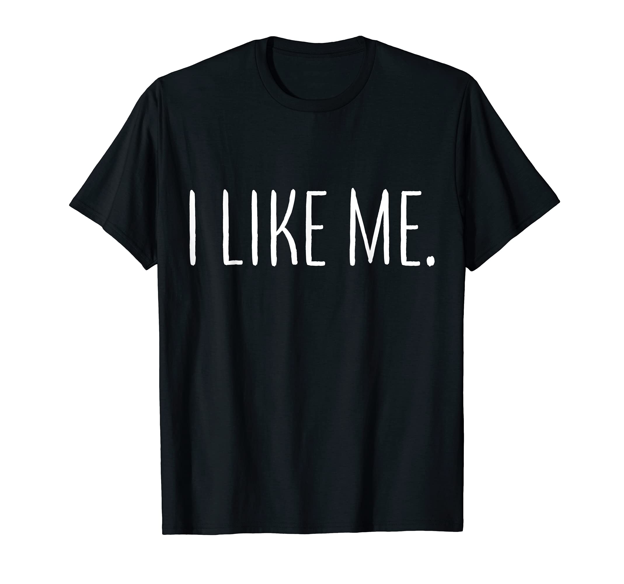 I Like Me Self Love Mental Health T-Shirt - Graphic Print Men Women - T-Shirt, Sweatshirt, Hoodie