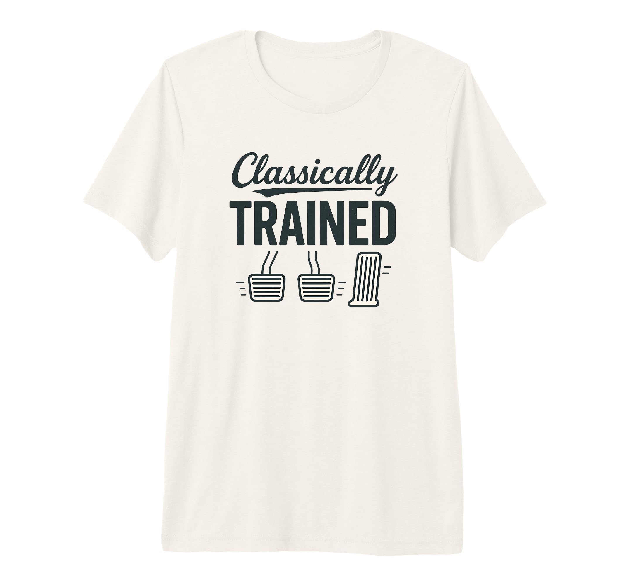 Classically Trained Funny Manual Shift T-Shirt - Fun Novelty Design Unisex - T-Shirt, Sweatshirt, Hoodie