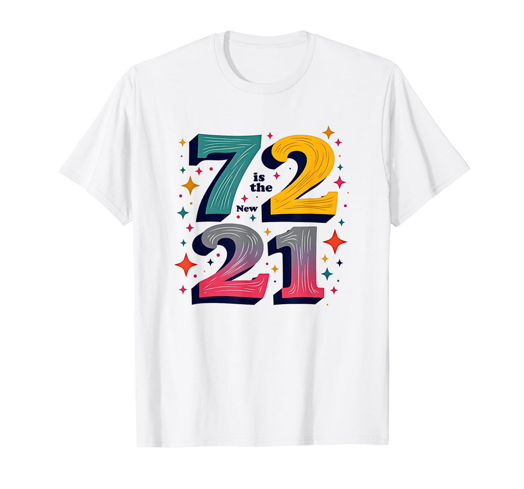 72 Is New 21 Birthday Gift Typography T-Shirt - Trendy Graphic for Adults - T-Shirt, Sweatshirt, Hoodie