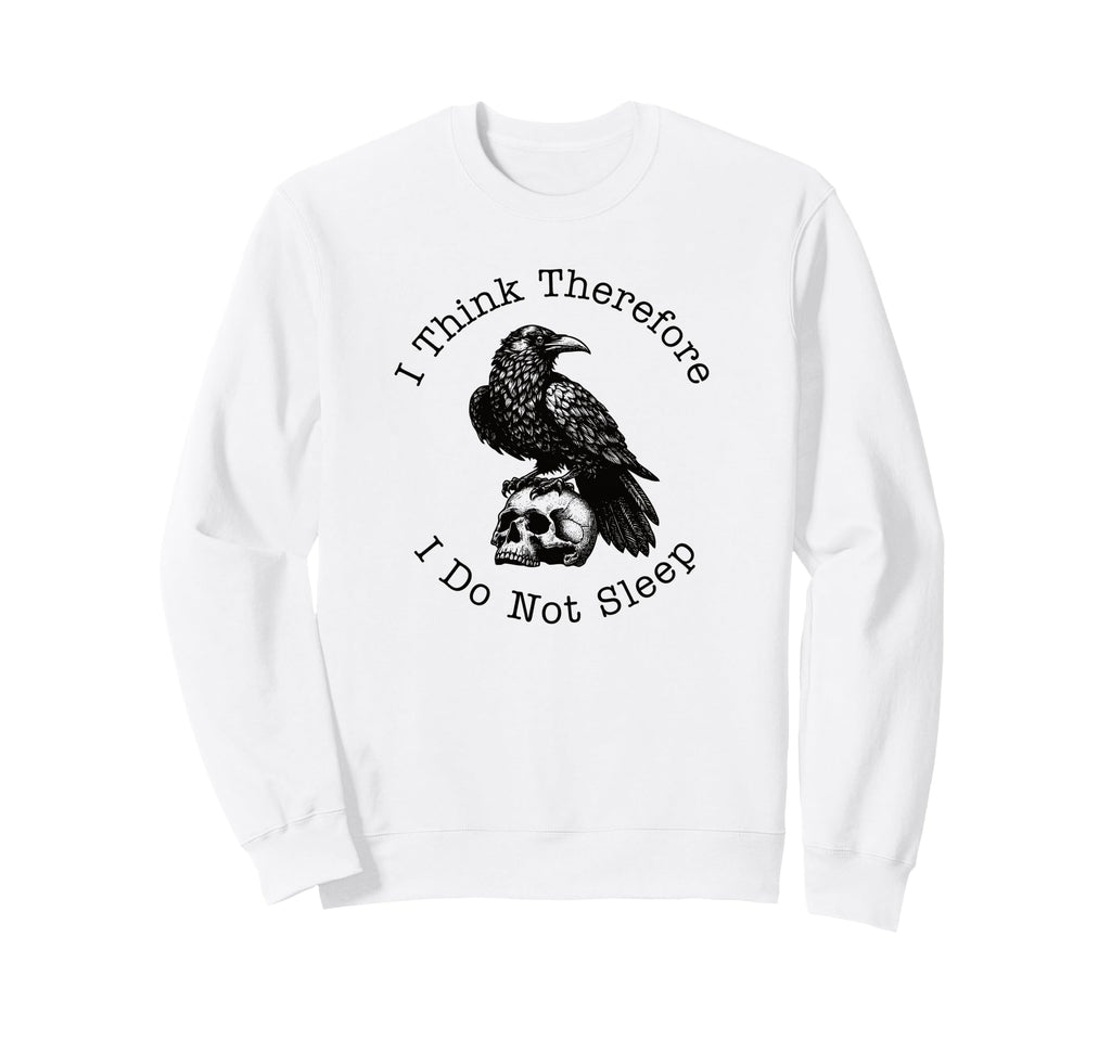 I Think Therefore I Do Not Sleep Sweatshirt - Minimalist Print for Adults - T-Shirt, Sweatshirt, Hoodie