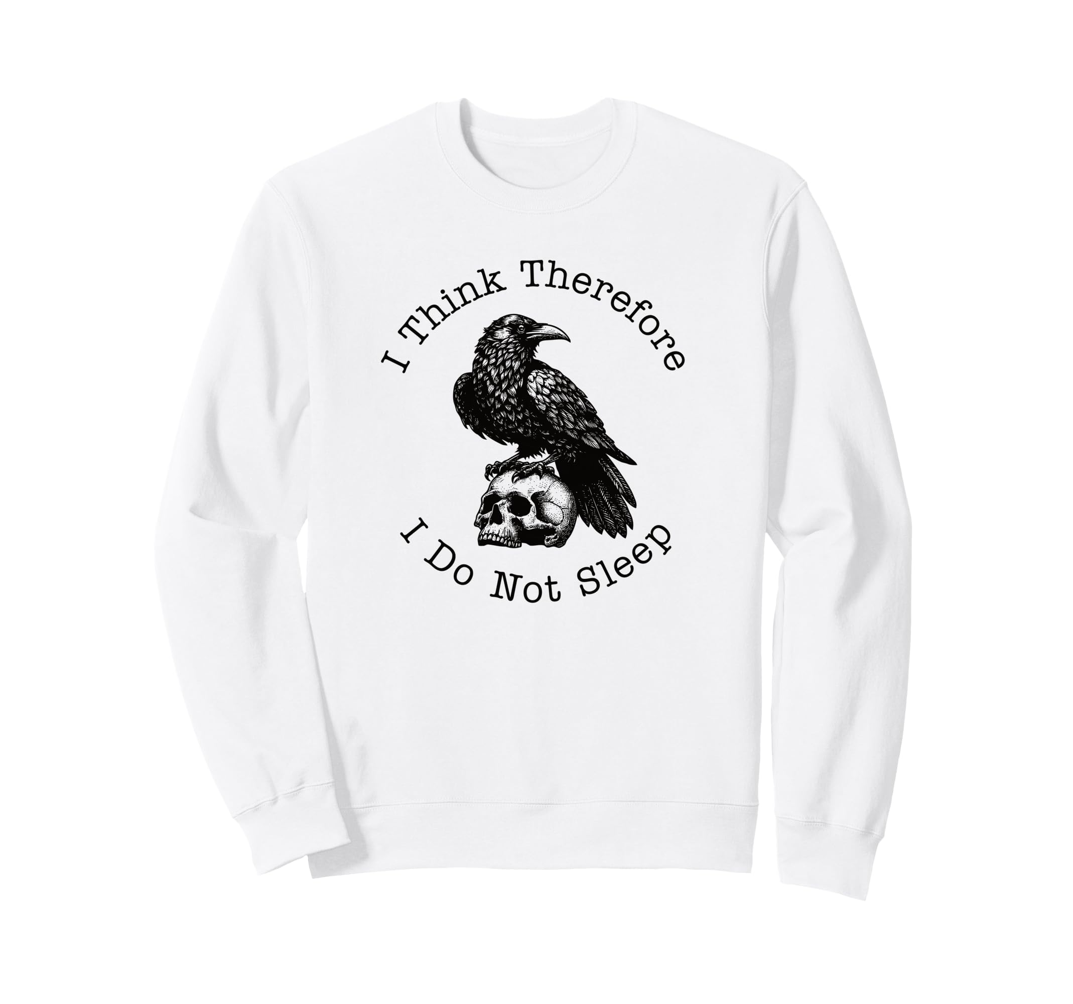 I Think Therefore I Do Not Sleep Sweatshirt - Minimalist Print for Adults - T-Shirt, Sweatshirt, Hoodie
