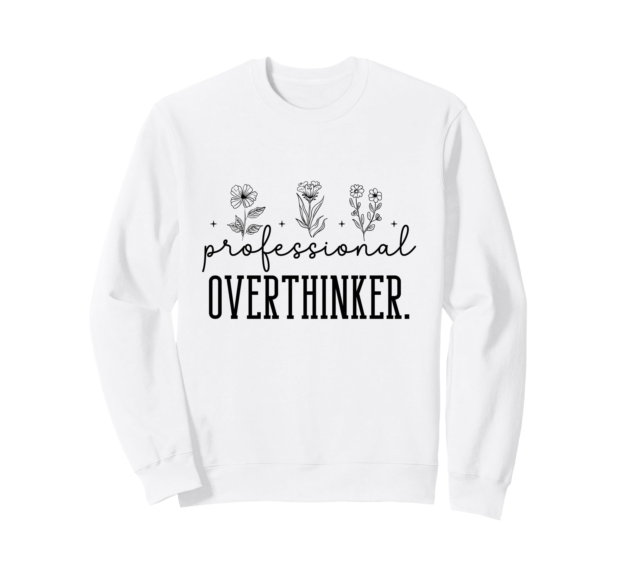 Professional Overthinker Funny Gift Sweatshirt - Fun Novelty Design Unisex - T-Shirt, Sweatshirt, Hoodie