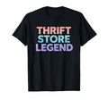 Thrift Store Legend Funny Thrift T-Shirt - Streetwear Style Unisex - T-Shirt, Sweatshirt, Hoodie