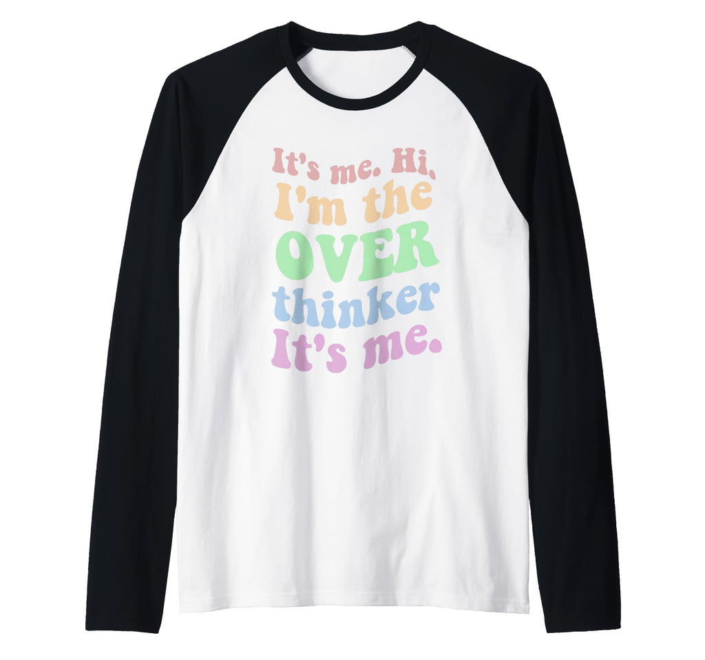 Its Me Overthinker Funny Raglan T-Shirt - Trendy Graphic for Adults - T-Shirt, Sweatshirt, Hoodie