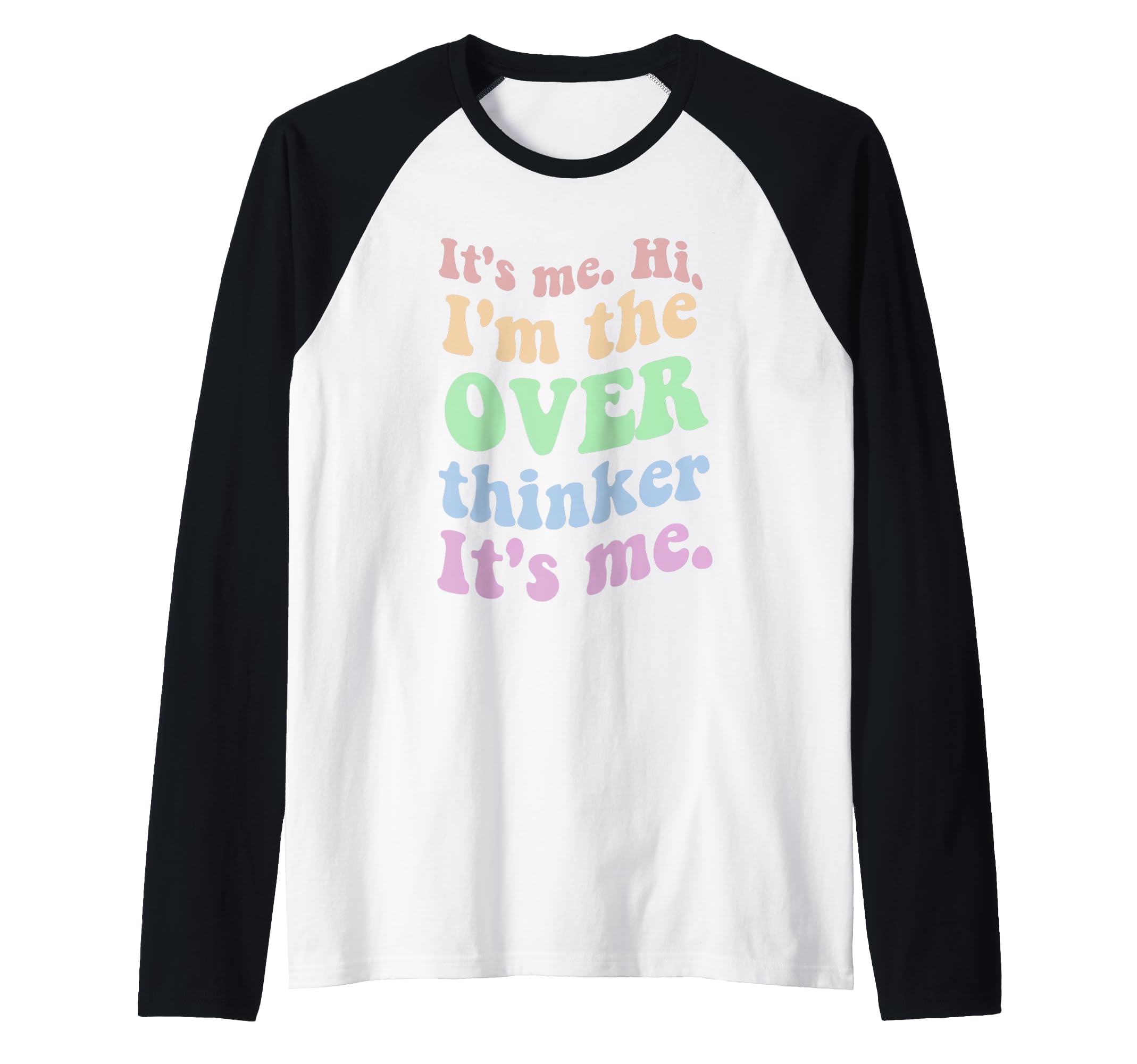 Its Me Overthinker Funny Raglan T-Shirt - Trendy Graphic for Adults - T-Shirt, Sweatshirt, Hoodie