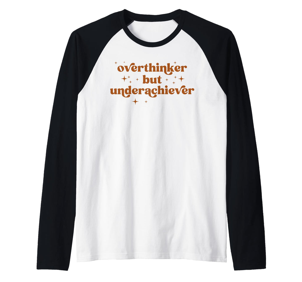 Overthinker But Underachiever Funny Sweatshirt - Unique Graphic Unisex - T-Shirt, Sweatshirt, Hoodie