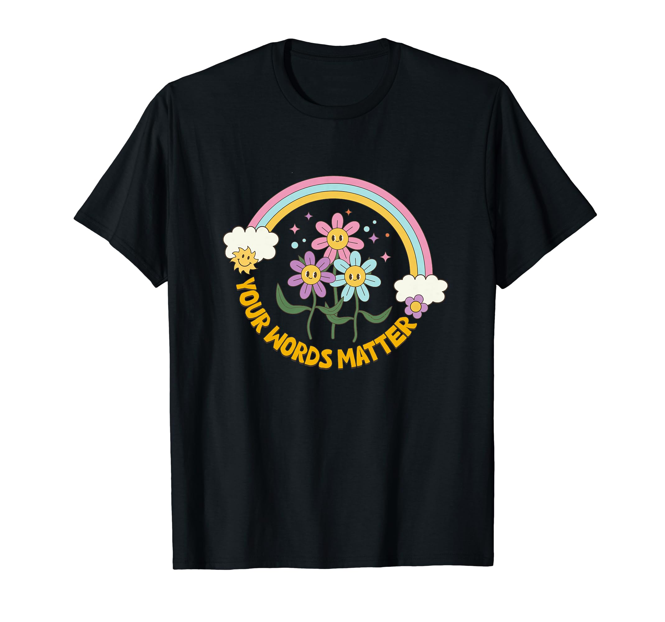 Your Words Matter Kindness Be Kind Mental T-Shirt - Trendy Graphic Unisex - T-Shirt, Sweatshirt, Hoodie