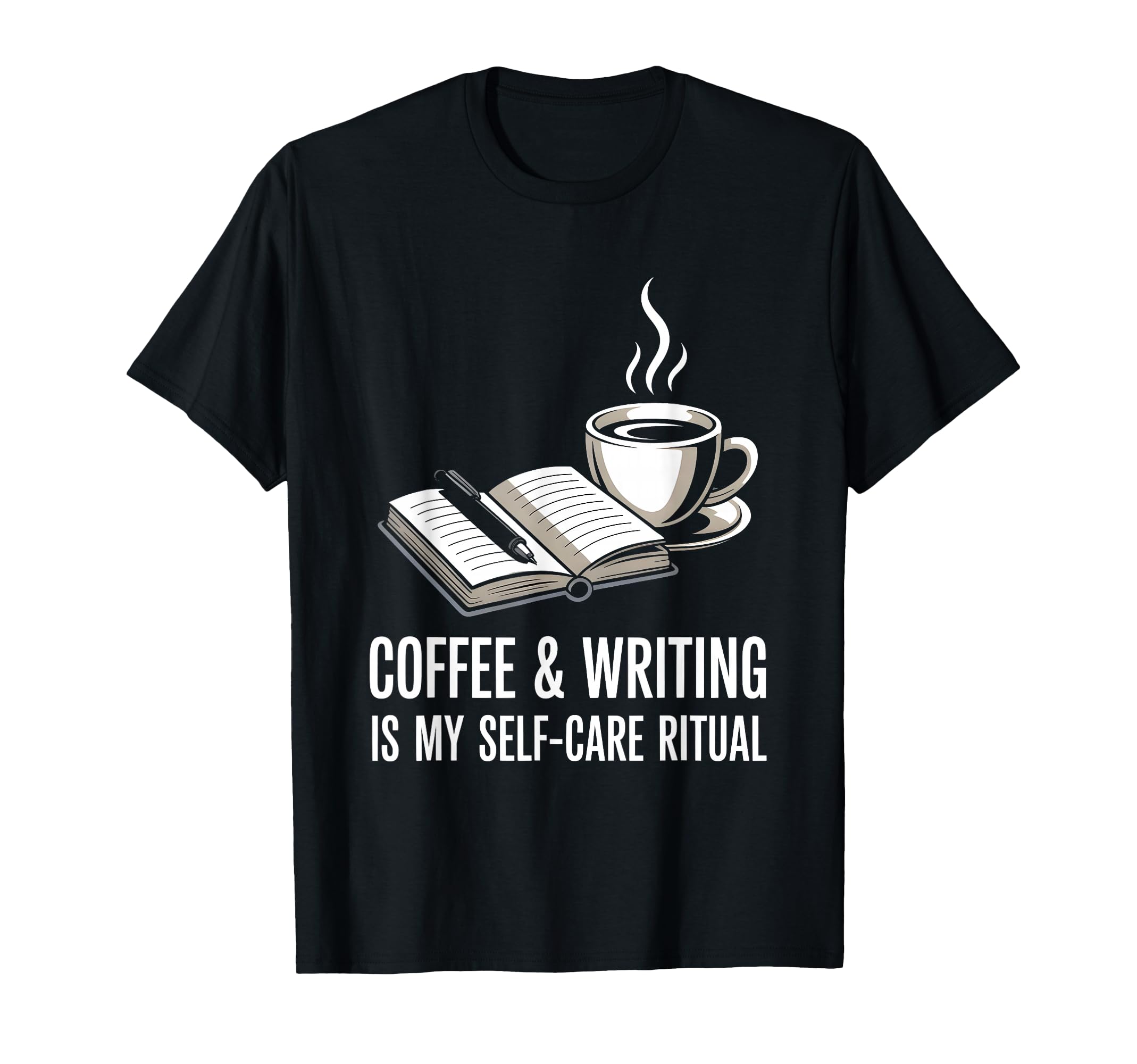Coffee And Writing Is My Self Care T-Shirt - Unique Graphic Men Women - T-Shirt, Sweatshirt, Hoodie
