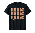 Western Howdy Rodeo Country Southern T-Shirt - Casual Everyday Wear Unisex - T-Shirt, Sweatshirt, Hoodie