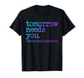 Tomorrow Needs You T-Shirt - Aesthetic Graphic Men Women - T-Shirt, Sweatshirt, Hoodie