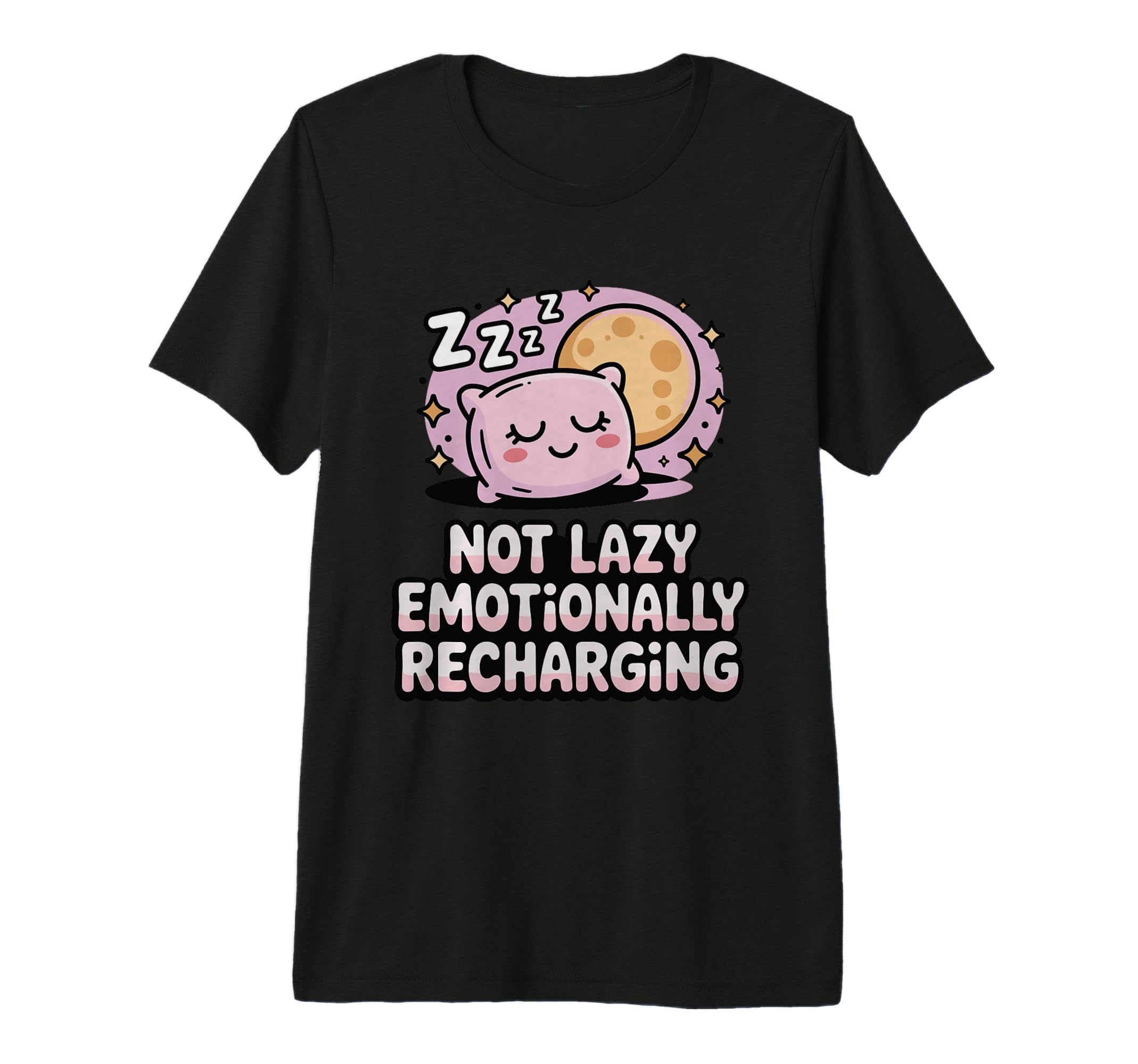 Not Lazy Emotionally Recharging Funny T-Shirt - Custom Art Print Men Women - T-Shirt, Sweatshirt, Hoodie