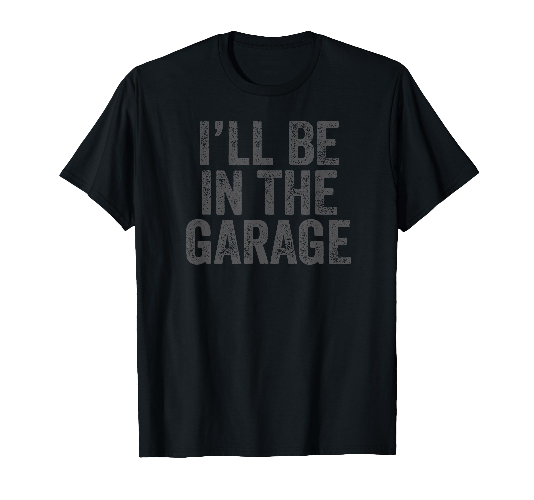 Funny Ill Be Garage Car Dad Joke Fathers T-Shirt - Unique Graphic Unisex - T-Shirt, Sweatshirt, Hoodie