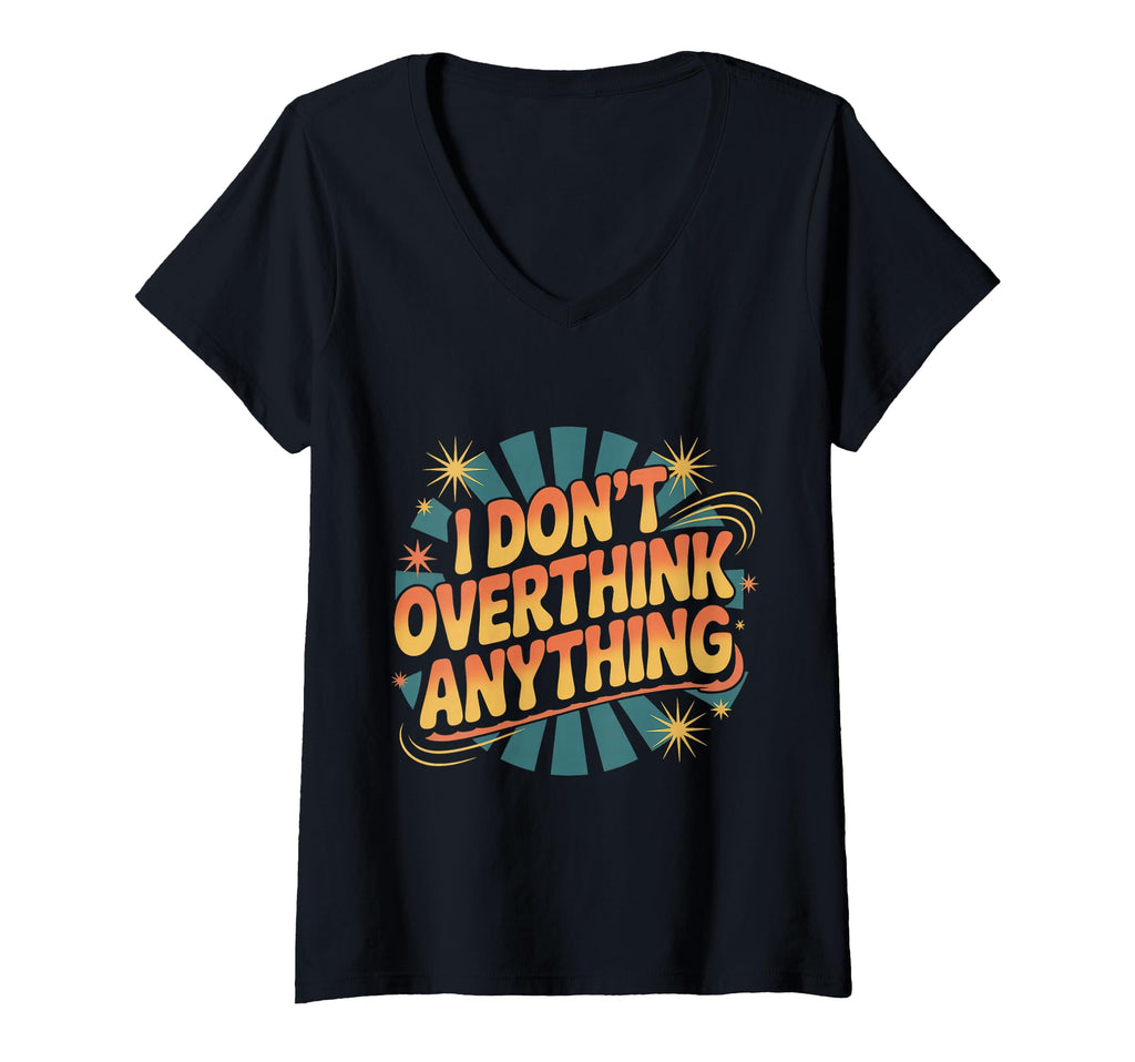 Womens I Dont Overthink Anything T-Shirt - Graphic Print for Adults - T-Shirt, Sweatshirt, Hoodie