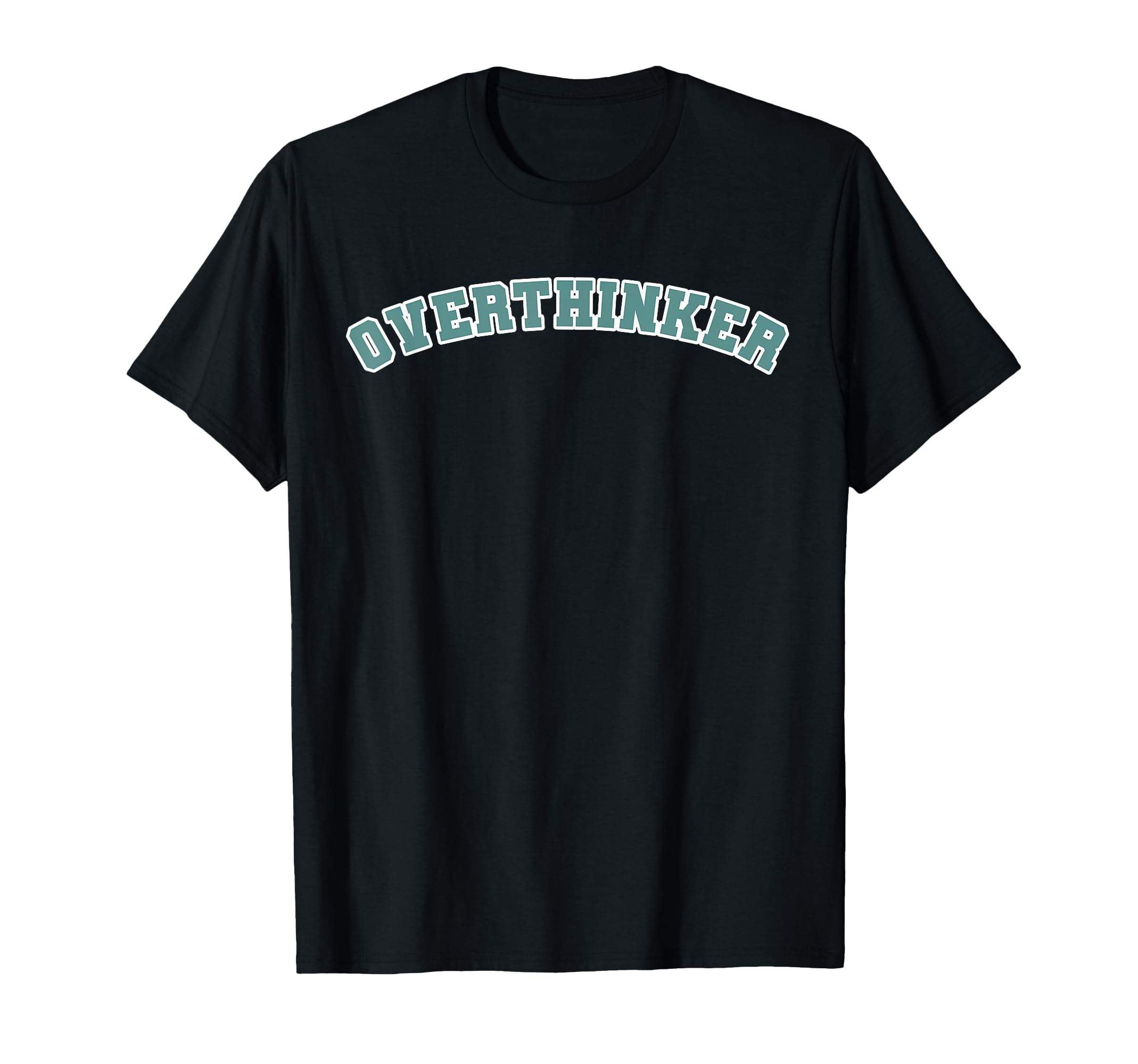 Overthinker T-Shirt - Novelty Apparel for Adults - T-Shirt, Sweatshirt, Hoodie