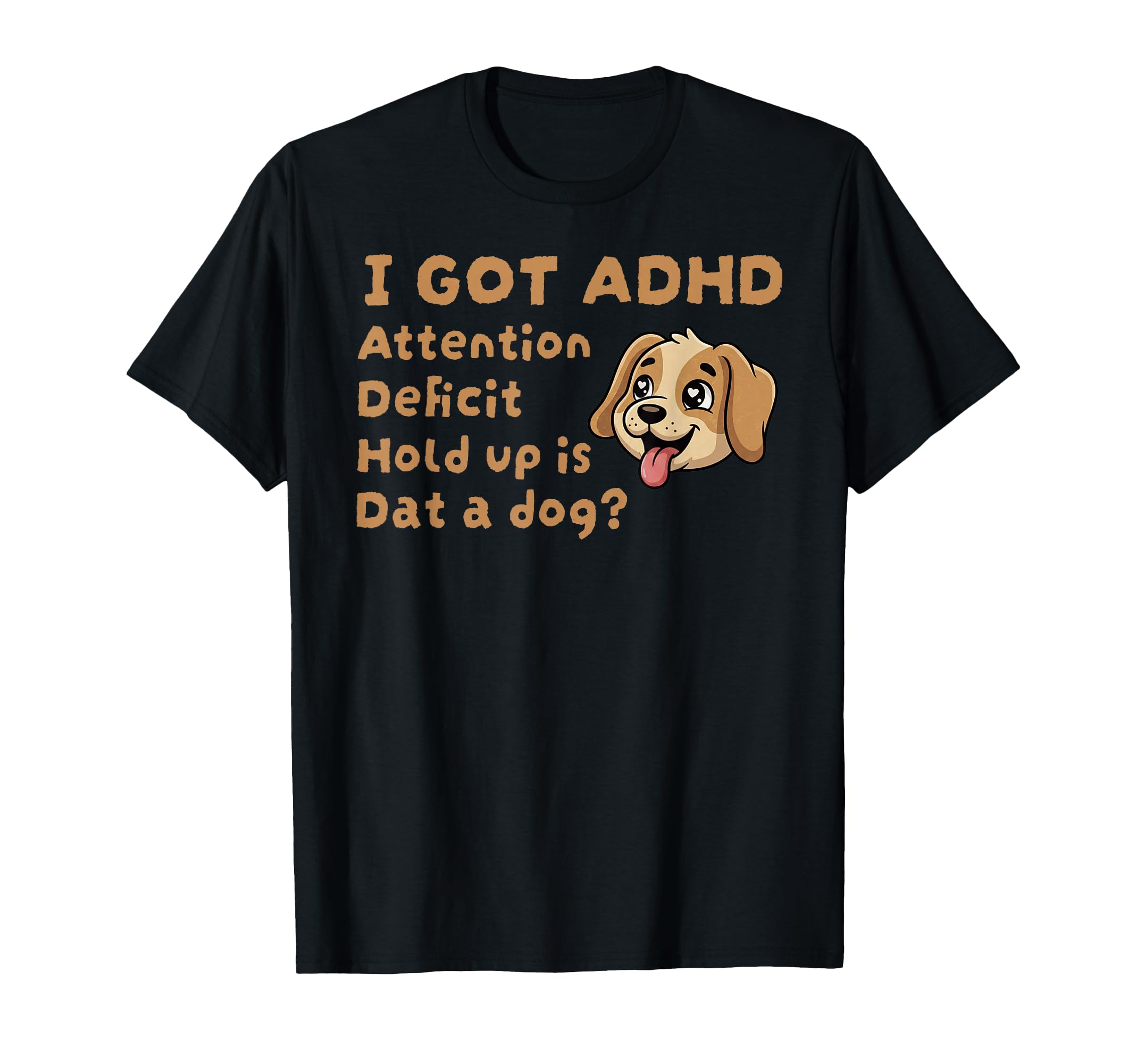 I Got Adhd Is That Dog Funny Adhd Meme T-Shirt - Unique Graphic for Adults - T-Shirt, Sweatshirt, Hoodie