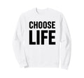 Choose Life 80S Nostalgia Slogan Sweatshirt - Trendy Graphic for Adults - T-Shirt, Sweatshirt, Hoodie