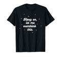 Hang Let Me Overthink This Funny Slogan T-Shirt - Trendy Graphic for Adults - T-Shirt, Sweatshirt, Hoodie
