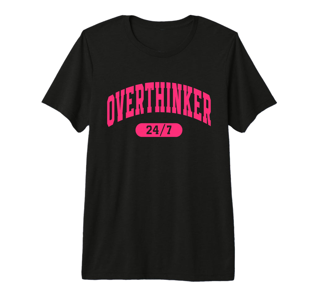 Overthinker 24 7 Tri Blend T-Shirt - Casual Everyday Wear for Adults - T-Shirt, Sweatshirt, Hoodie