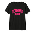 Overthinker 24 7 Tri Blend T-Shirt - Casual Everyday Wear for Adults - T-Shirt, Sweatshirt, Hoodie