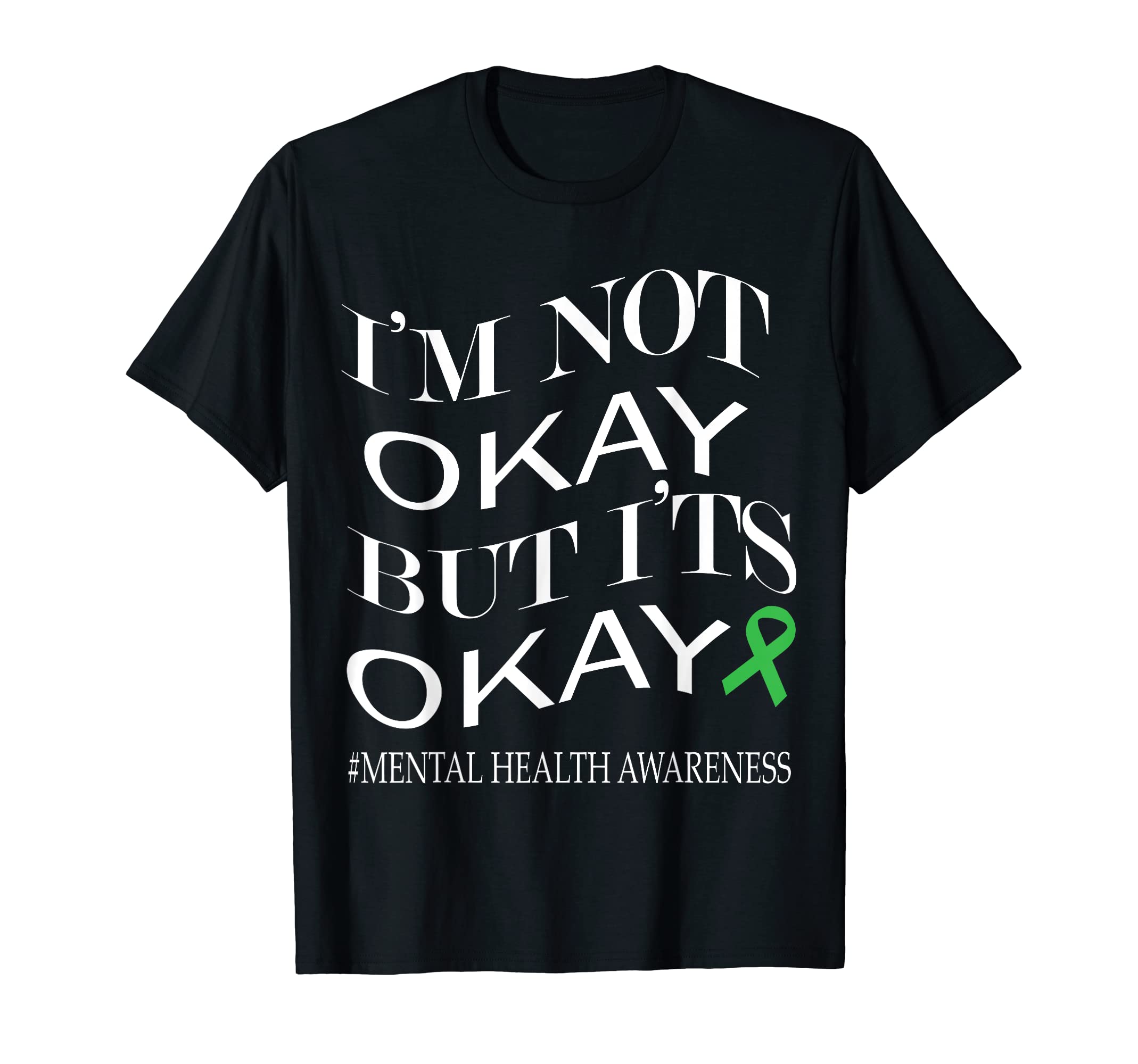 Im Not Okay But Its Okay Mental T-Shirt - Fun Novelty Design for Adults - T-Shirt, Sweatshirt, Hoodie