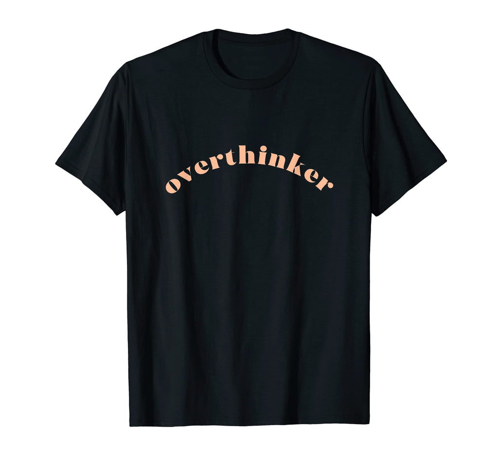 Overthinker Funny Sarcastic T-Shirt - Aesthetic Graphic for Adults - T-Shirt, Sweatshirt, Hoodie