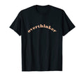 Overthinker Funny Sarcastic T-Shirt - Aesthetic Graphic for Adults - T-Shirt, Sweatshirt, Hoodie