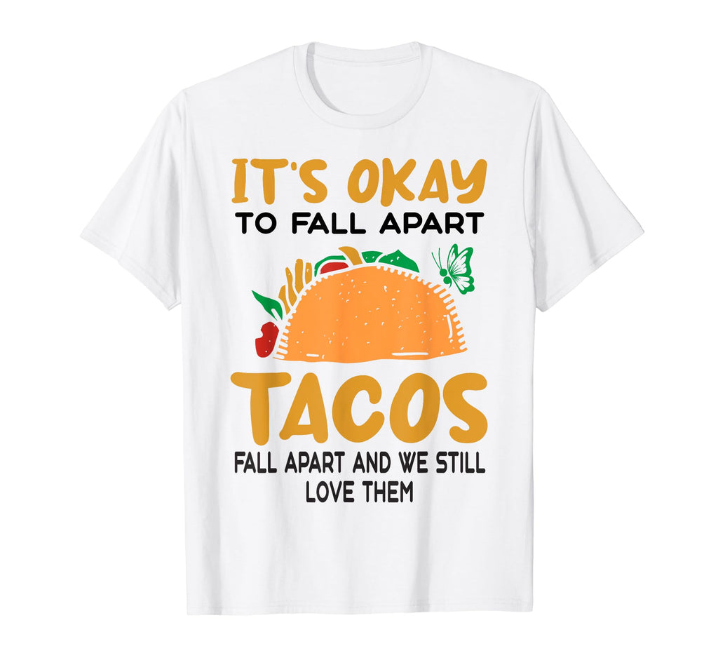 Tacos Fall Apart Depression Mental T-Shirt - Graphic Print for Adults - T-Shirt, Sweatshirt, Hoodie