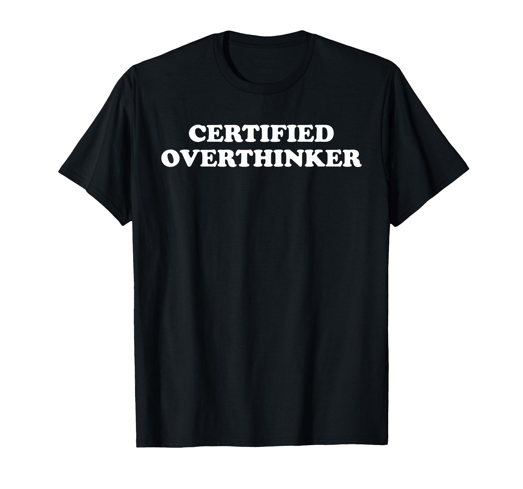 Certified Overthinker T-Shirt - Streetwear Style Unisex - T-Shirt, Sweatshirt, Hoodie