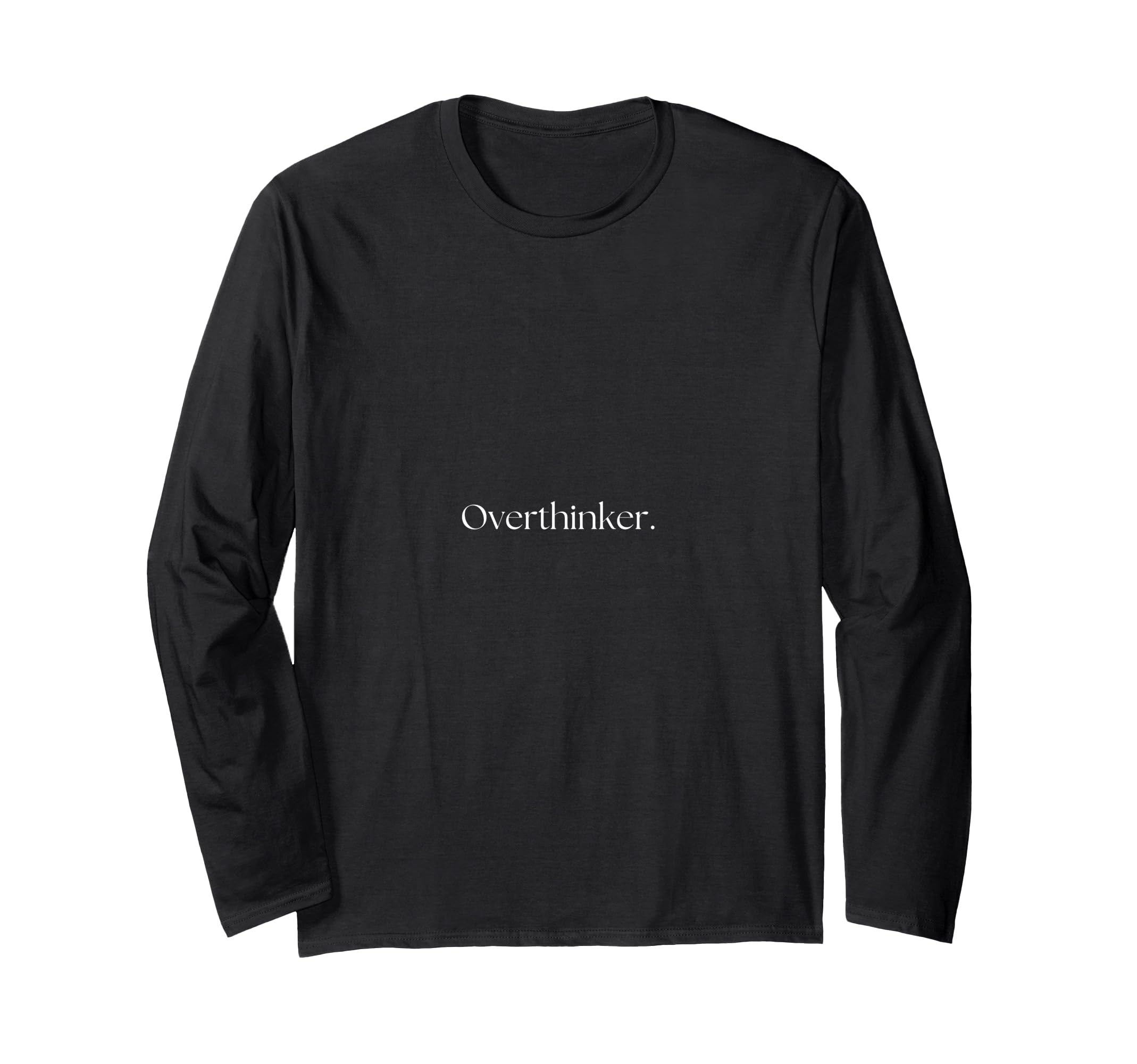 Overthinker T-Shirt - Custom Art Print Men Women - T-Shirt, Sweatshirt, Hoodie
